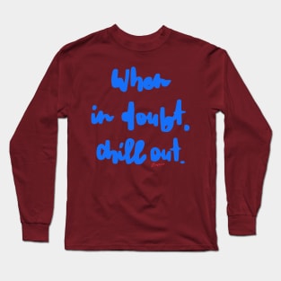 Chill Out Long Sleeve T-Shirt